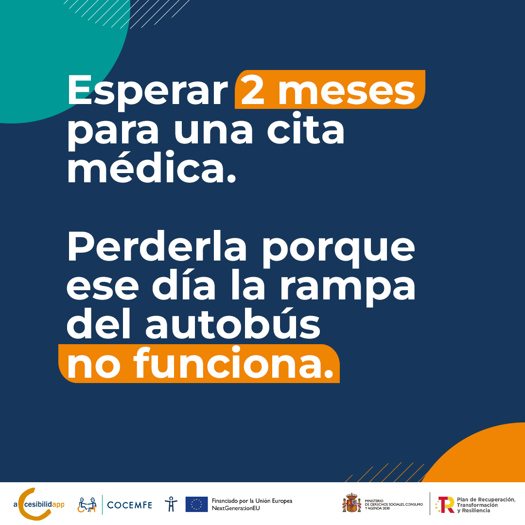 Esperar 2 meses para una cita médica. Perderla porque ese día la rampa del autobús no funciona